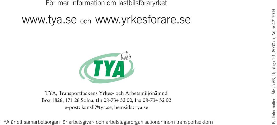 fax 08-734 52 02 e-post: kansli@tya.se, hemsida: tya.