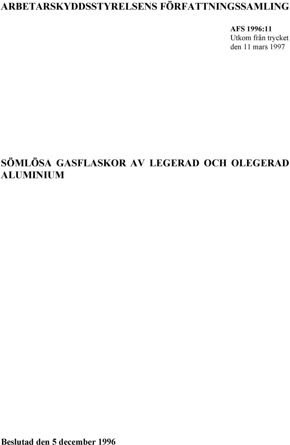 1997 SÖMLÖSA GASFLASKOR AV LEGERAD OCH