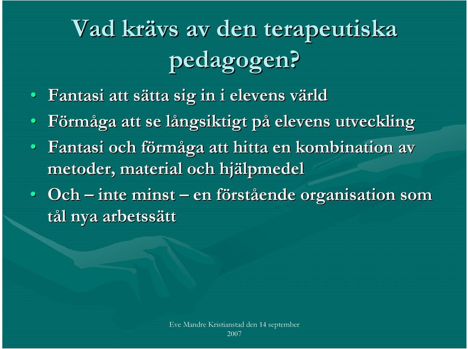 på elevens utveckling Fantasi och förmåga att hitta en kombination av