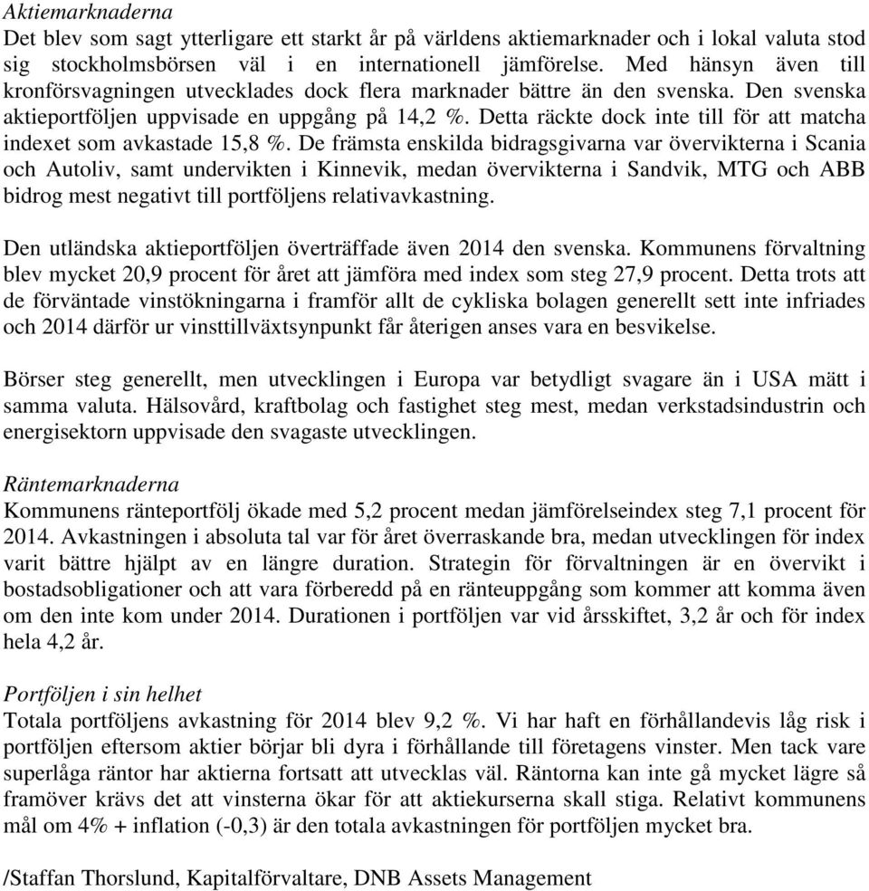 Detta räckte dock inte till för att matcha indexet som avkastade 15,8 %.