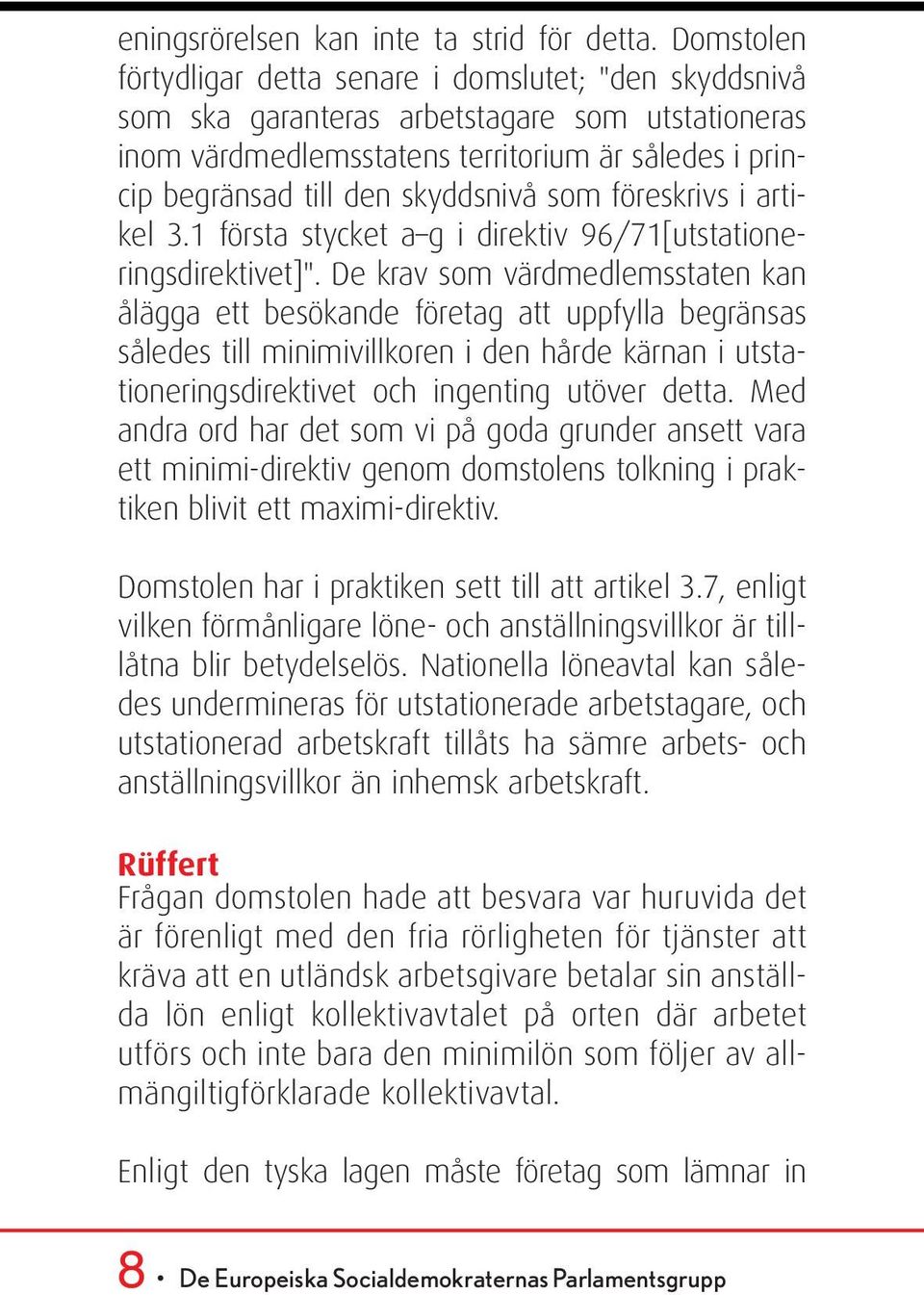 skyddsnivå som föreskrivs i artikel 3.1 första stycket a g i direktiv 96/71[utstationeringsdirektivet]".