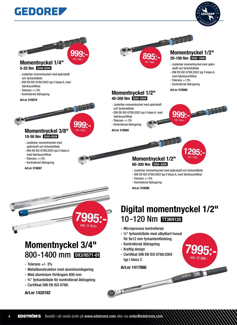 1460:- 999:- ord. 1 615:- 895:- Momentnyckel 1/2" 40-200 Nm 3550-20UK - Justerbar momentnyckel med spärrskaft och fyrkantsfäste - DIN EN ISO 6789:2003 typ ll klass A, med fabrikscertifikat Art.