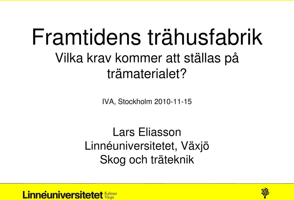 IVA, Stockholm 2010-11-15 Lars