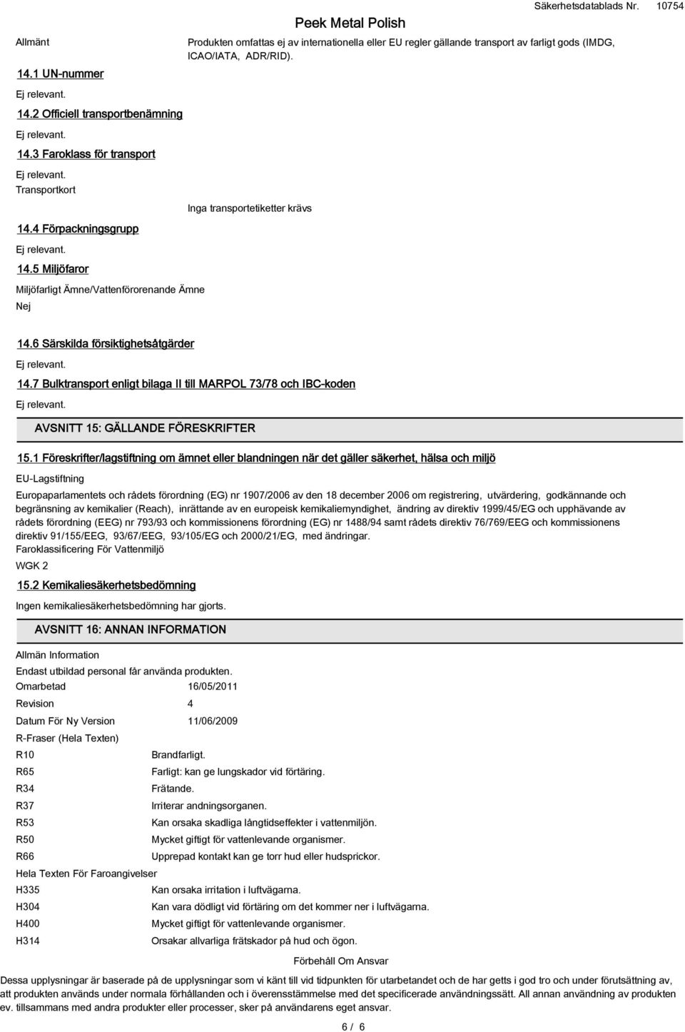 7 Bulktransport enligt bilaga II till MARPOL 73/78 och IBC-koden AVSNITT 15: GÄLLANDE FÖRESKRIFTER 15.