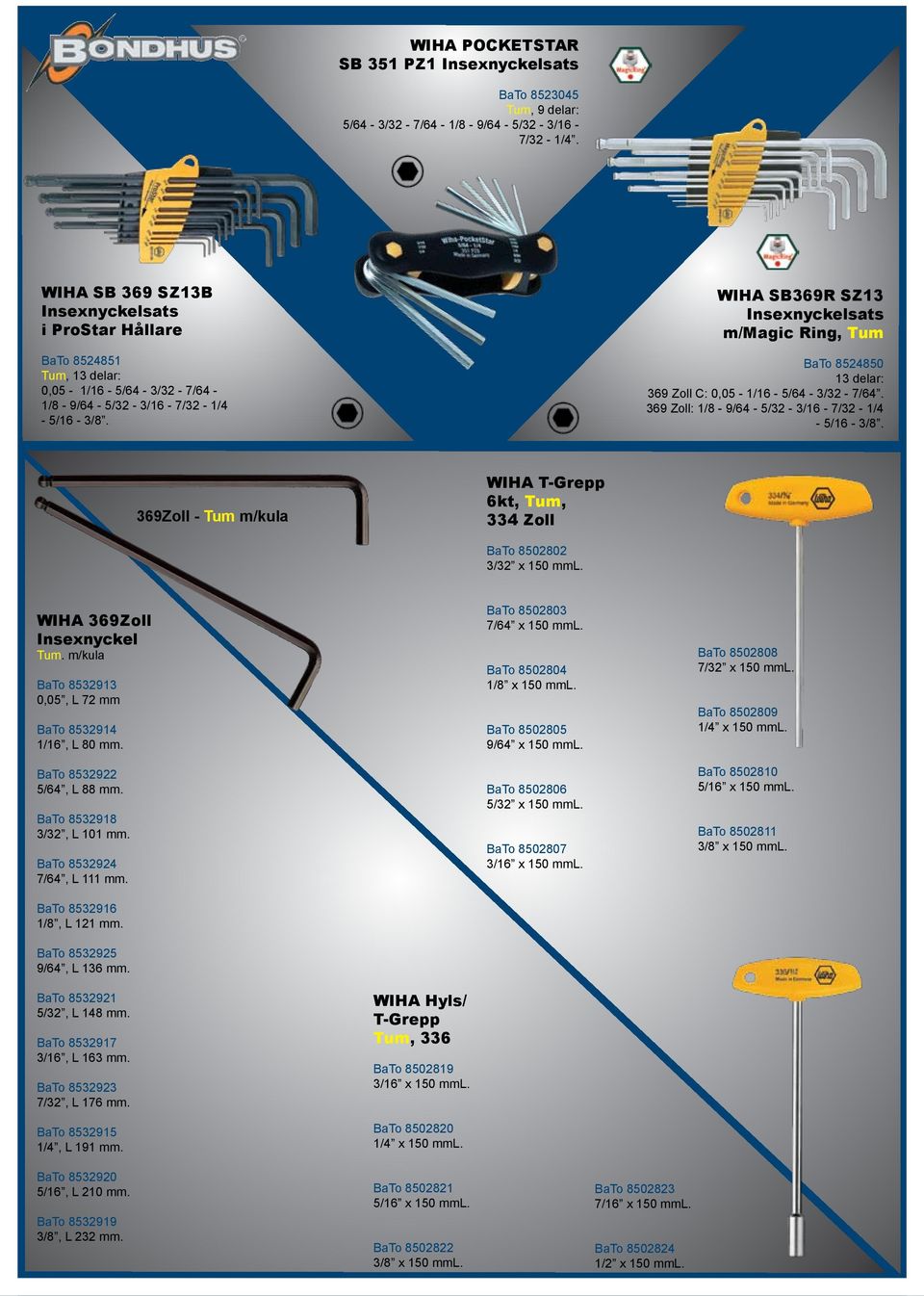WIHA SB369R SZ13 Insexnyckelsats m/magic Ring, Tum BaTo 8524850 13 delar: 369 Zoll C: 0,05-1/16-5/64-3/32-7/64. 369 Zoll: 1/8-9/64-5/32-3/16-7/32-1/4-5/16-3/8.