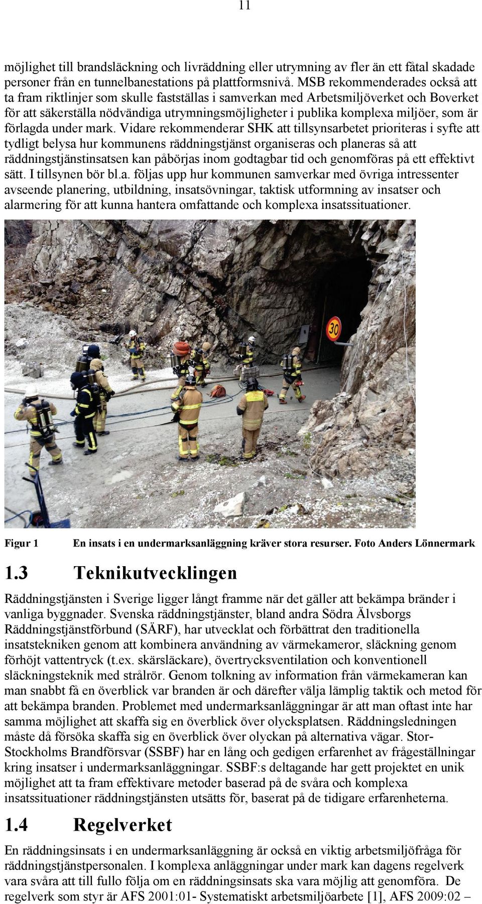 som är förlagda under mark.