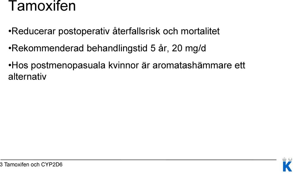 år, 20 mg/d Hos postmenopasuala kvinnor är