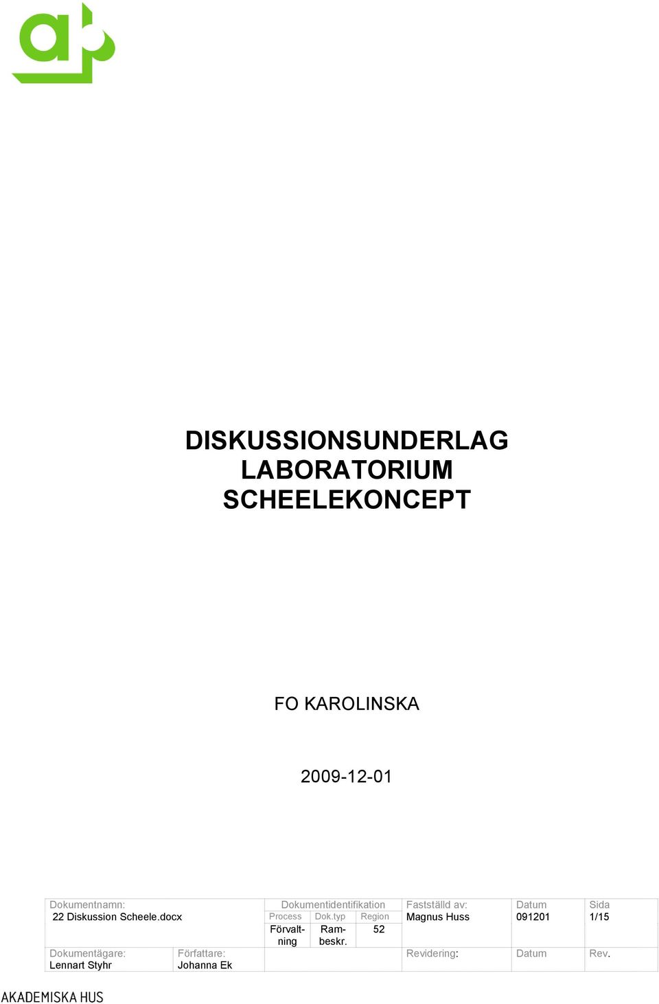 docx Dokumentägare: Lennart Styhr Författare: Johanna Ek