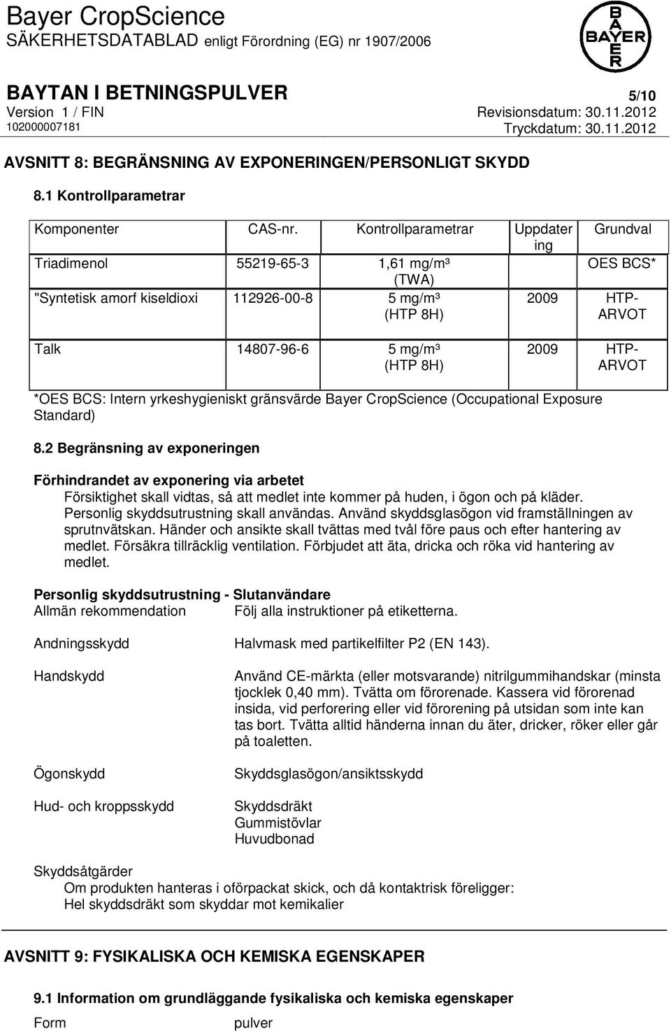 2009 HTP- ARVOT *OES BCS: Intern yrkeshygieniskt gränsvärde Bayer CropScience (Occupational Exposure Standard) 8.