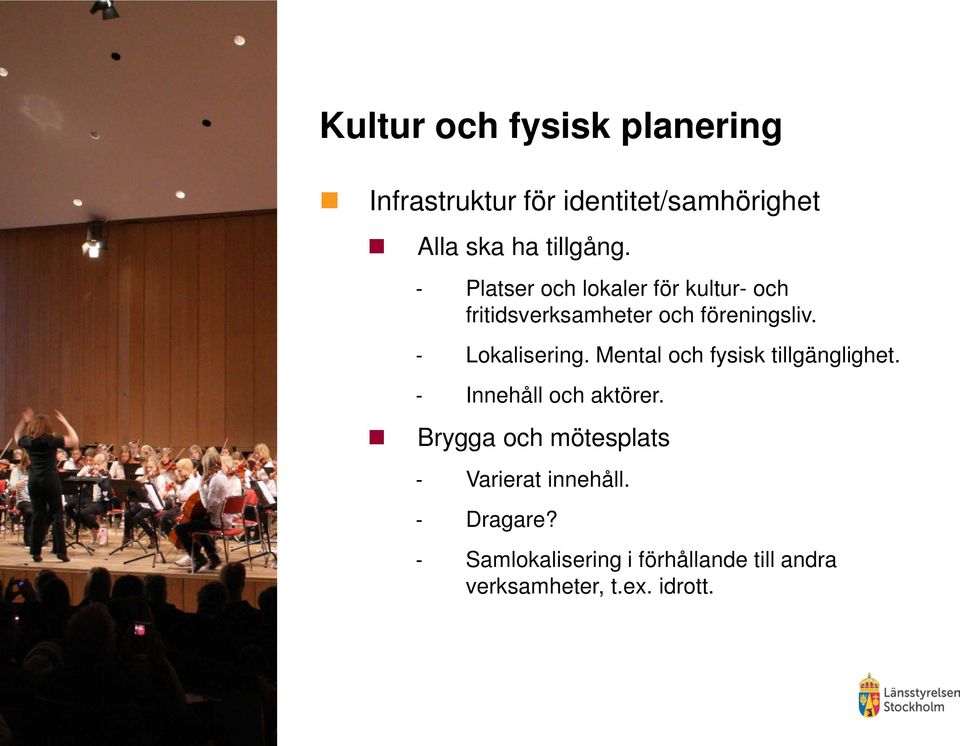 Mental och fysisk tillgänglighet. - Innehåll och aktörer.