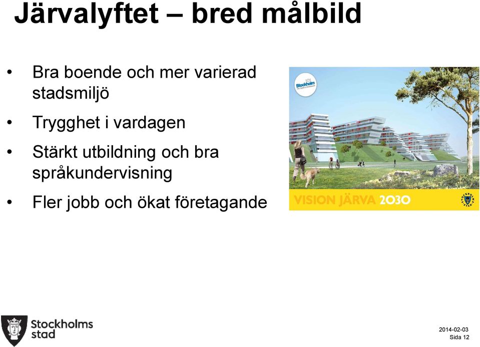 vardagen Stärkt utbildning och bra