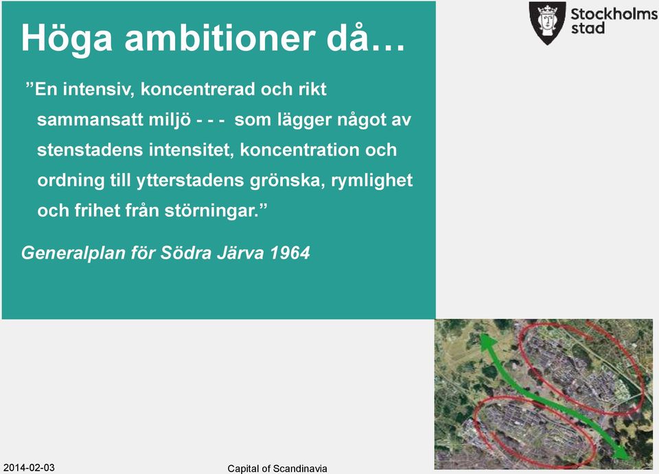 koncentration och ordning till ytterstadens grönska, rymlighet och