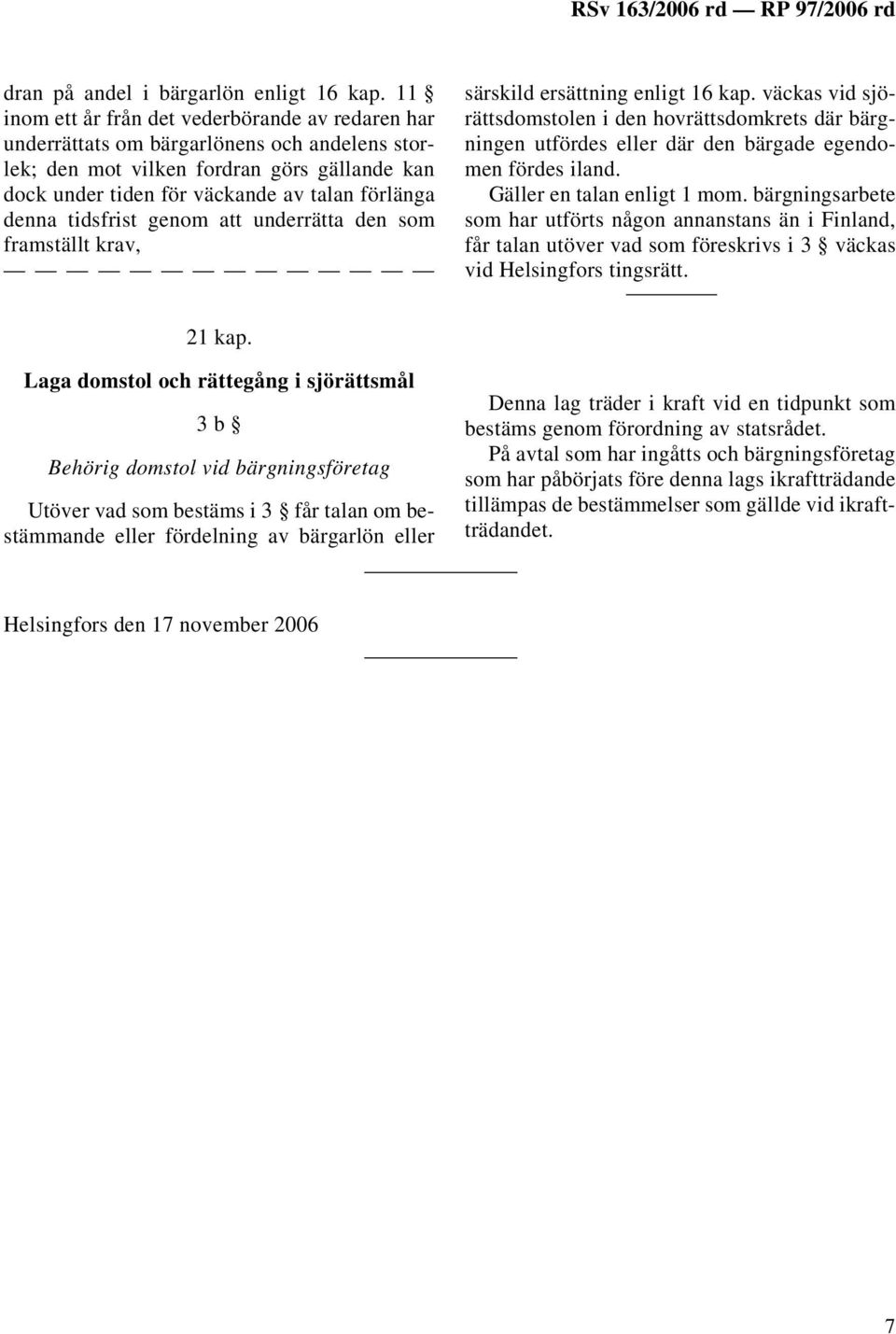 tidsfrist genom att underrätta den som framställt krav, särskild ersättning enligt 16 kap.