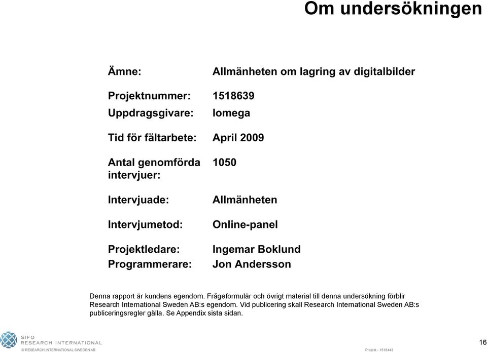 Research International Sweden AB:s egendom.
