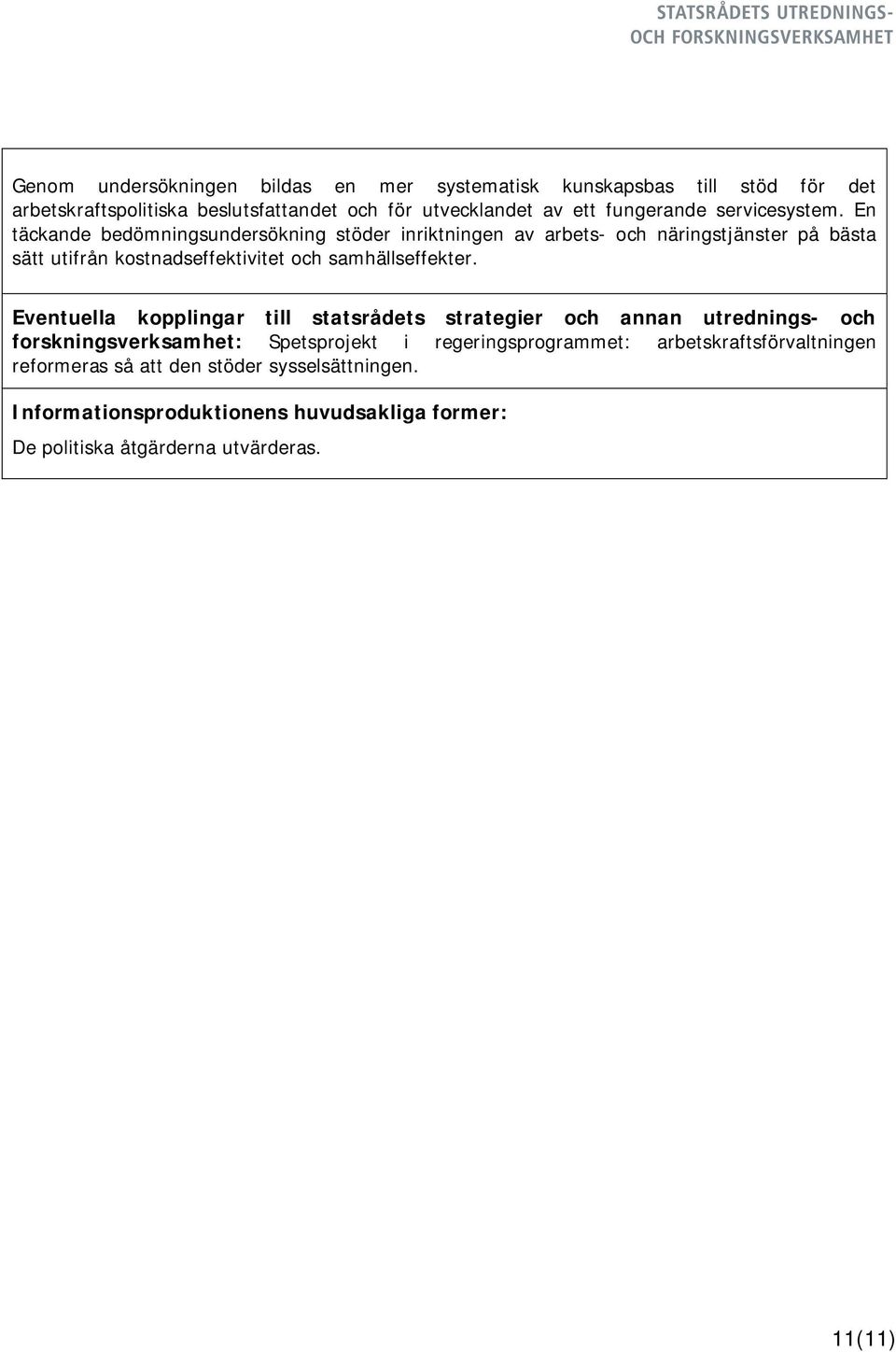 En täckande bedömningsundersökning stöder inriktningen av arbets- och näringstjänster på bästa sätt utifrån kostnadseffektivitet och