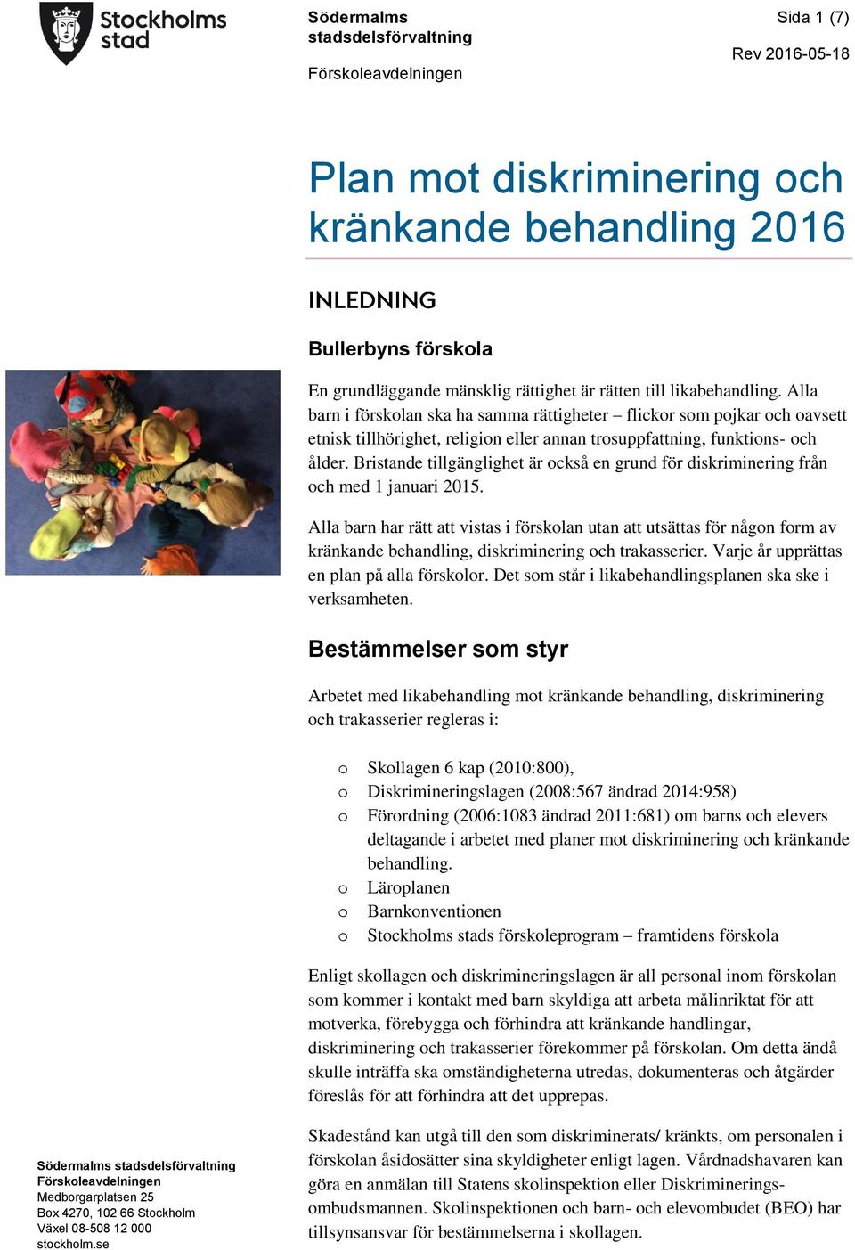 Bristande tillgänglighet är också en grund för diskriminering från och med 1 januari 2015.