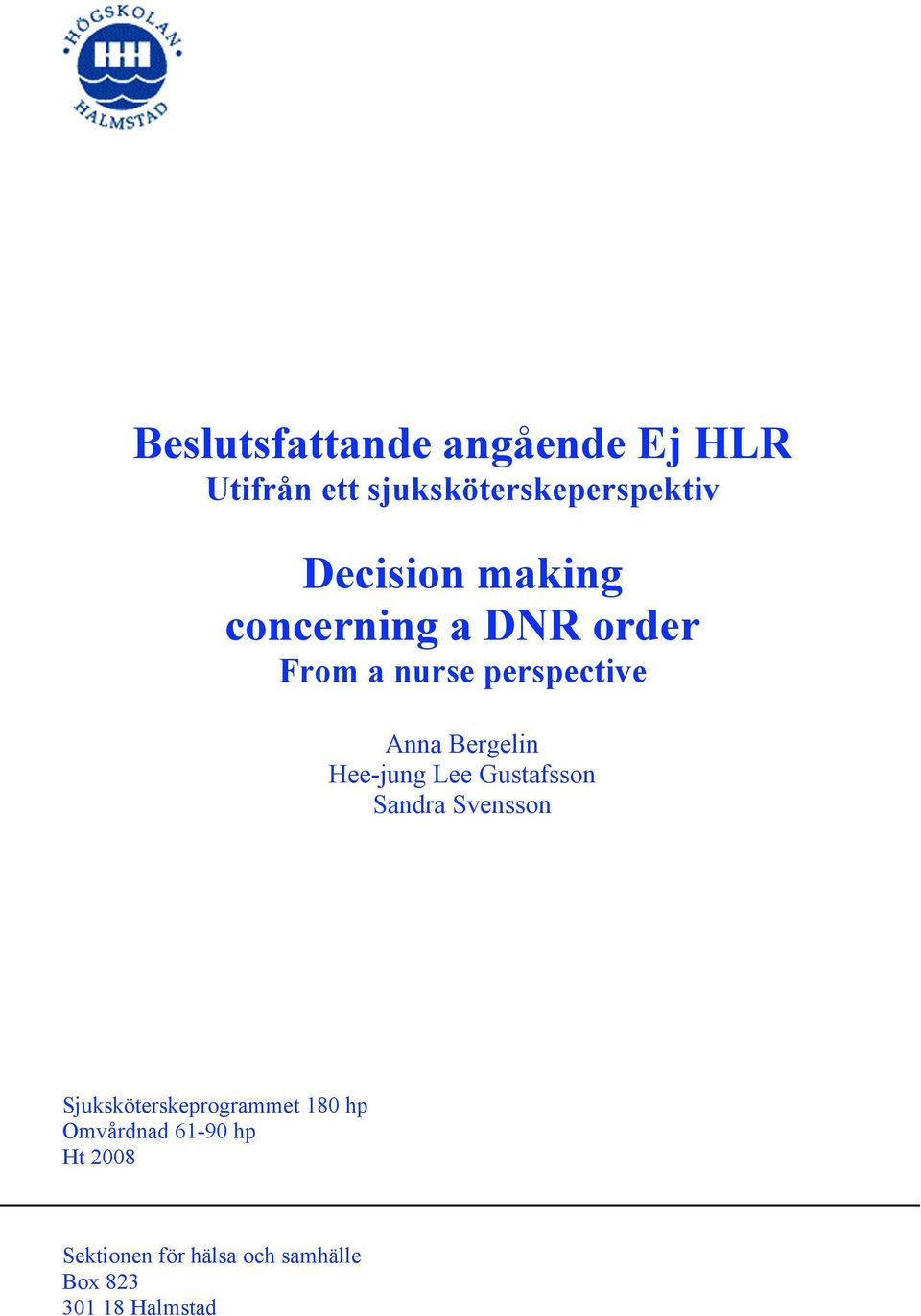 Bergelin Hee-jung Lee Gustafsson Sandra Svensson Sjuksköterskeprogrammet