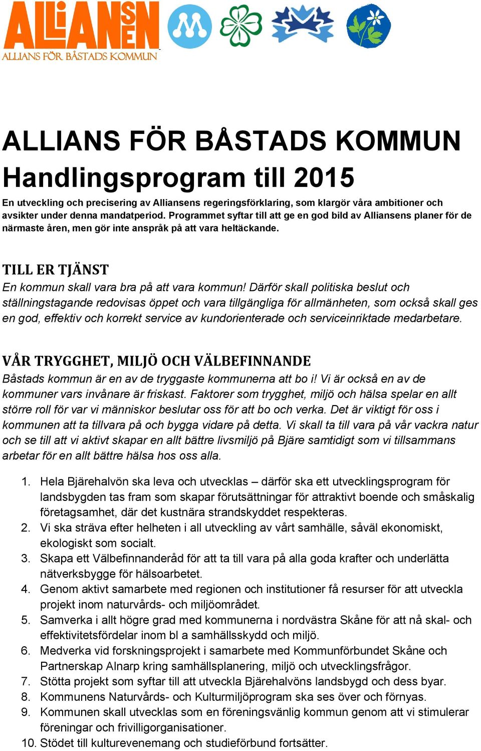 TILL ER TJÄNST En kommun skall vara bra på att vara kommun!