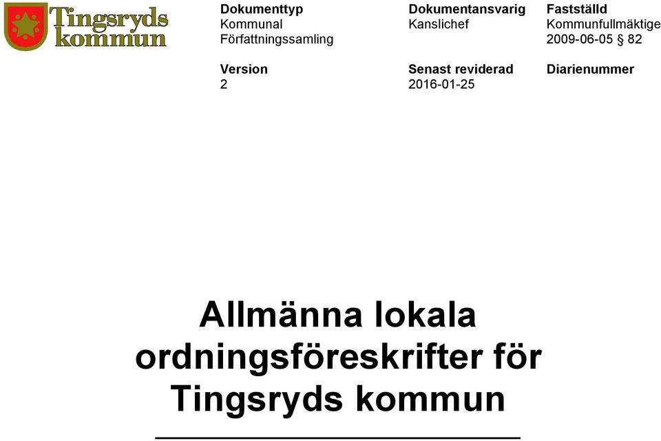 2016-01-25 Fastställd Kommunfullmäktige 2009-06-05 82