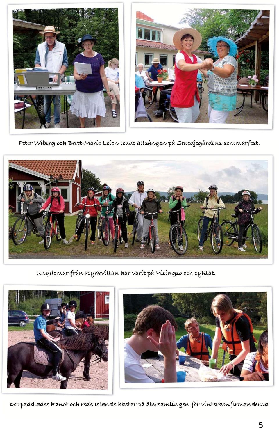 Ungdomar från har varit på Visingsö och cyklat.