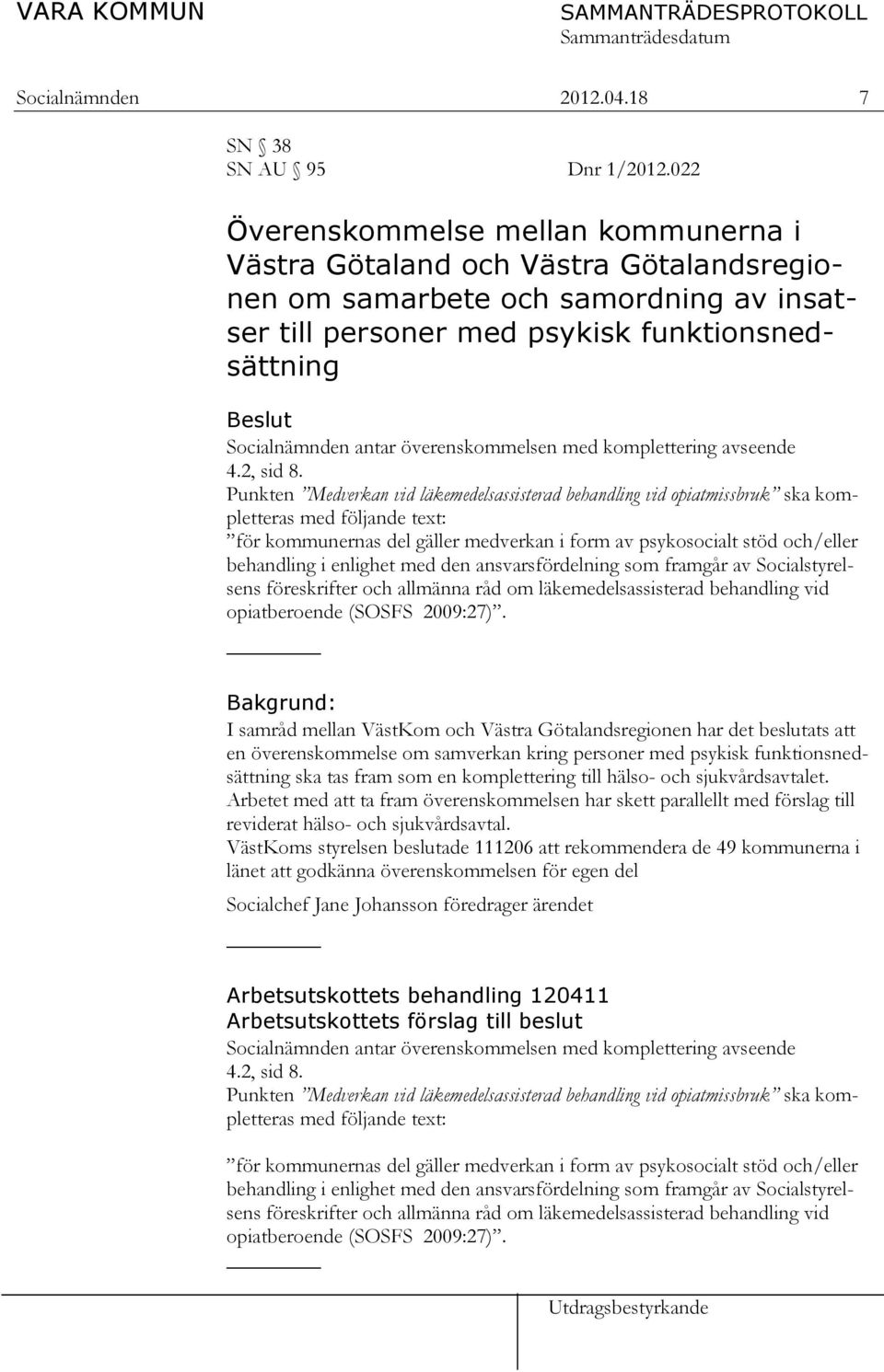 överenskommelsen med komplettering avseende 4.2, sid 8.