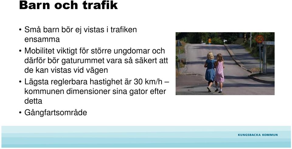 vara så säkert att de kan vistas vid vägen Lägsta reglerbara