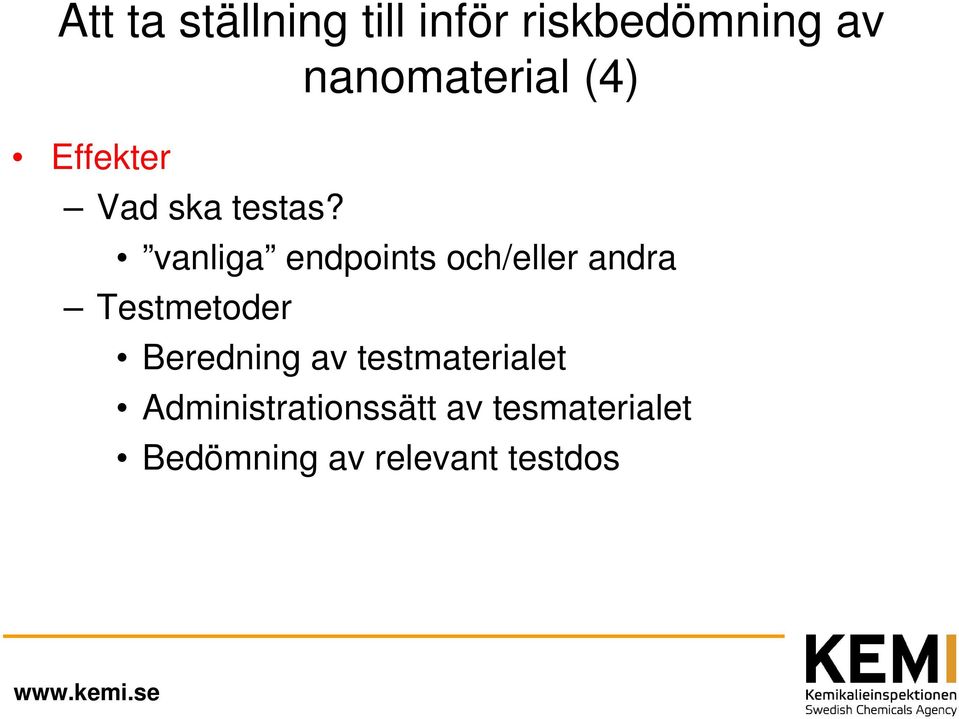 vanliga endpoints och/eller andra Testmetoder Beredning