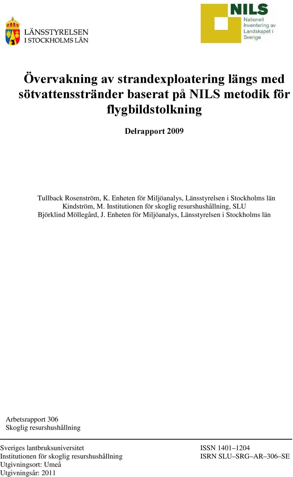 Institutionen för skoglig resurshushållning, SLU Björklind Möllegård, J.