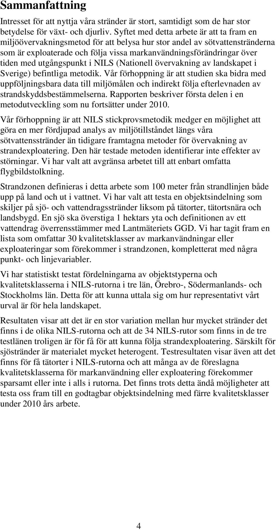 utgångspunkt i NILS (Nationell övervakning av landskapet i Sverige) befintliga metodik.