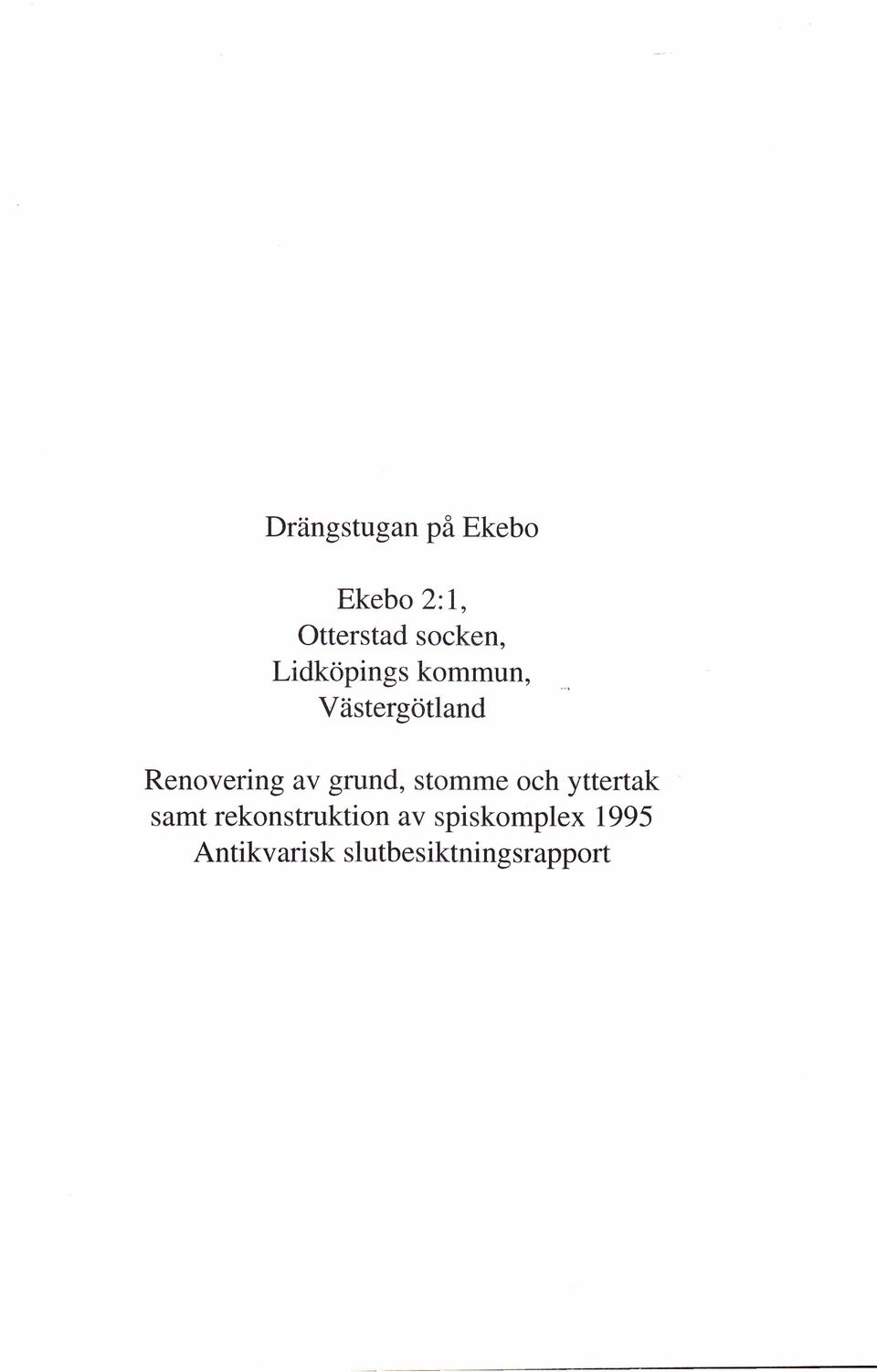 grund, stomme och yttertak samt rekonstruktion