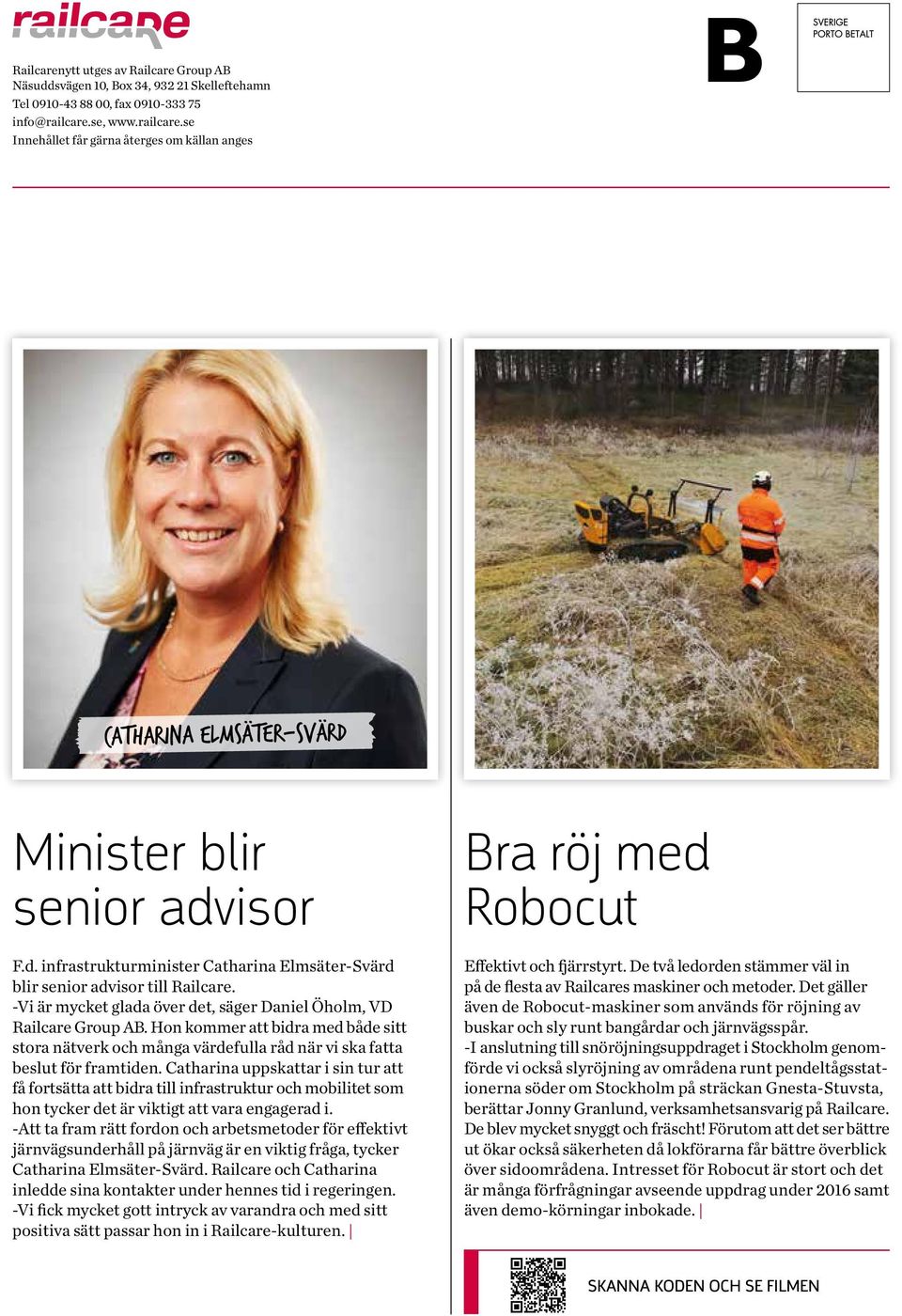 -Vi är mycket glada över det, säger Daniel Öholm, VD Railcare Group AB. Hon kommer att bidra med både sitt stora nätverk och många värdefulla råd när vi ska fatta beslut för framtiden.