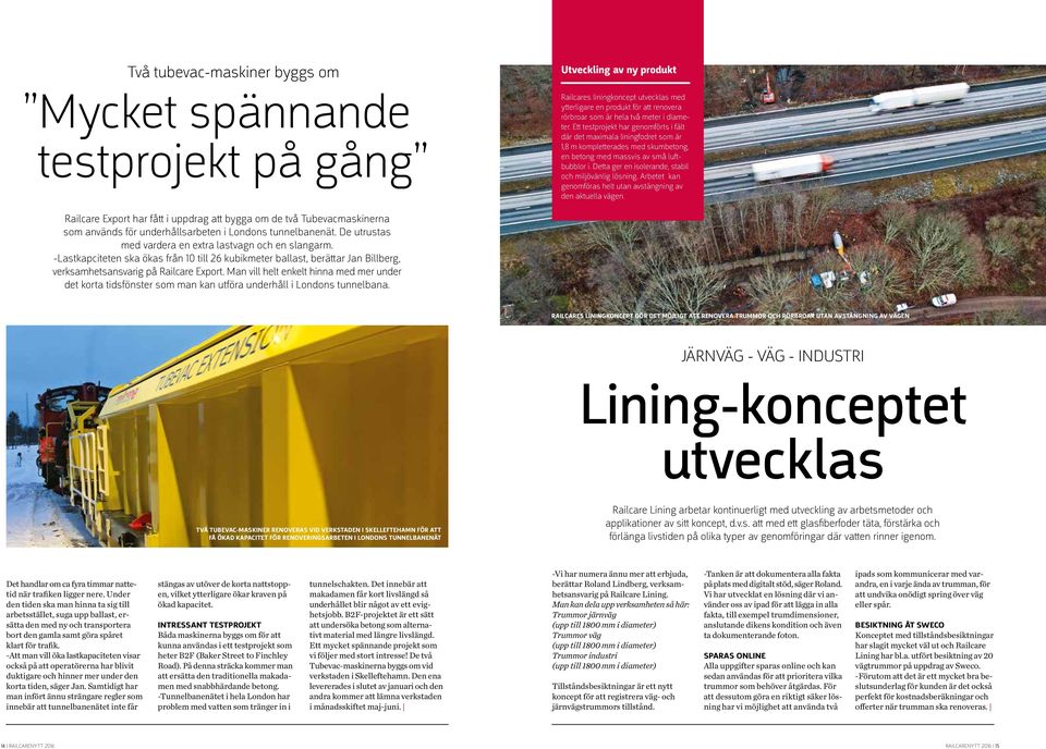 Detta ger en isolerande, stabil och miljövänlig lösning. Arbetet kan genomföras helt utan avstängning av den aktuella vägen.