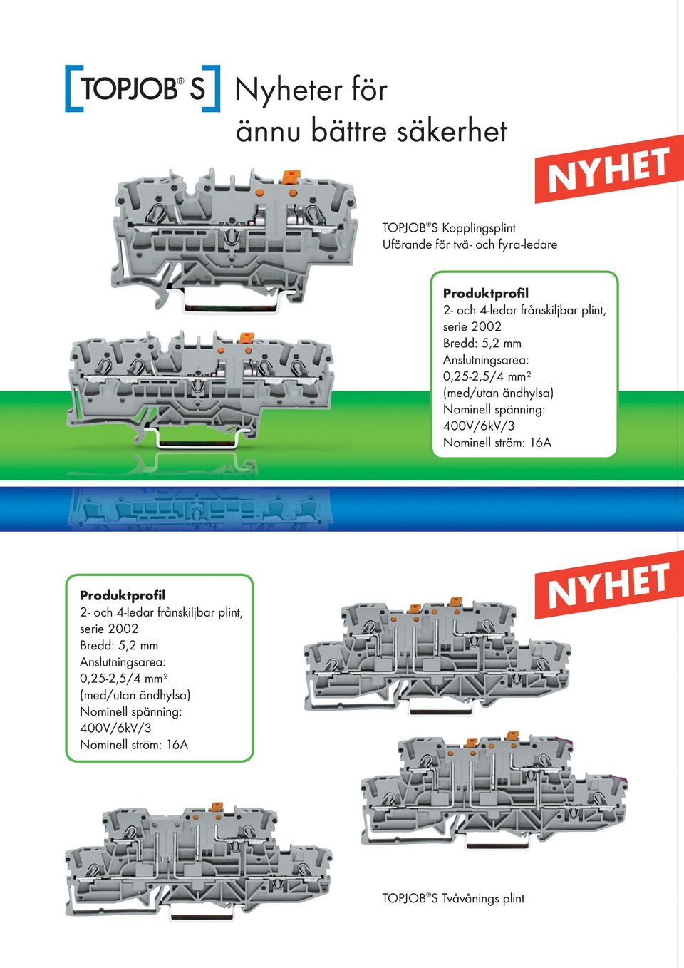 spänning: 400V/6kV/3 Nominell ström: 16A roduktprofil 2- och  spänning: 400V/6kV/3 Nominell ström: 16A TOJO S