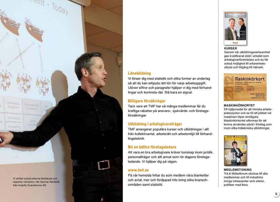 arbetsuppgift. Utöver siffror och paragrafer hjälper vi dig med förhandlingar och konkreta råd. Slå bara en signal.