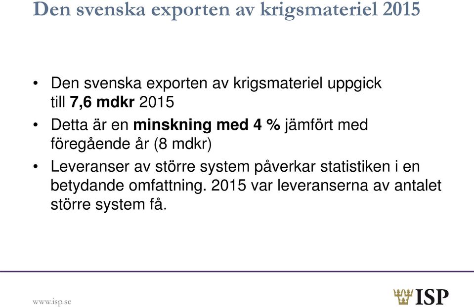 jämfört med föregående år (8 mdkr) Leveranser av större system påverkar