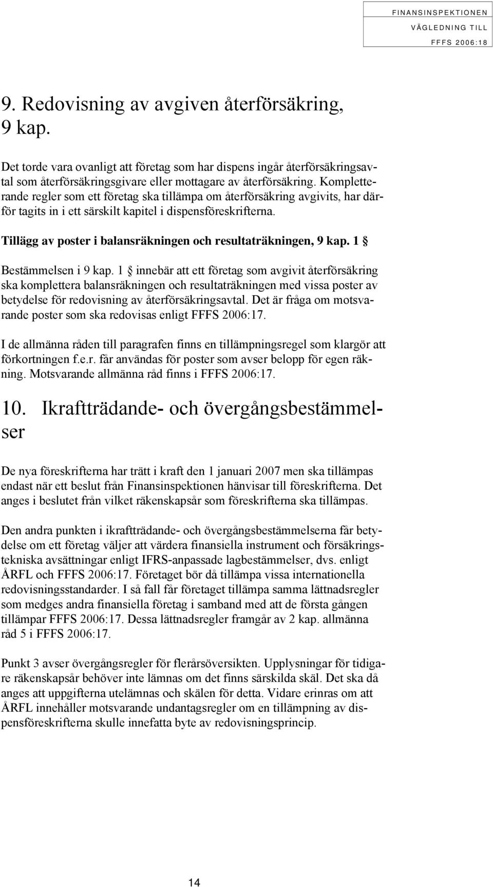 Tillägg av poster i balansräkningen och resultaträkningen, 9 kap. 1 Bestämmelsen i 9 kap.