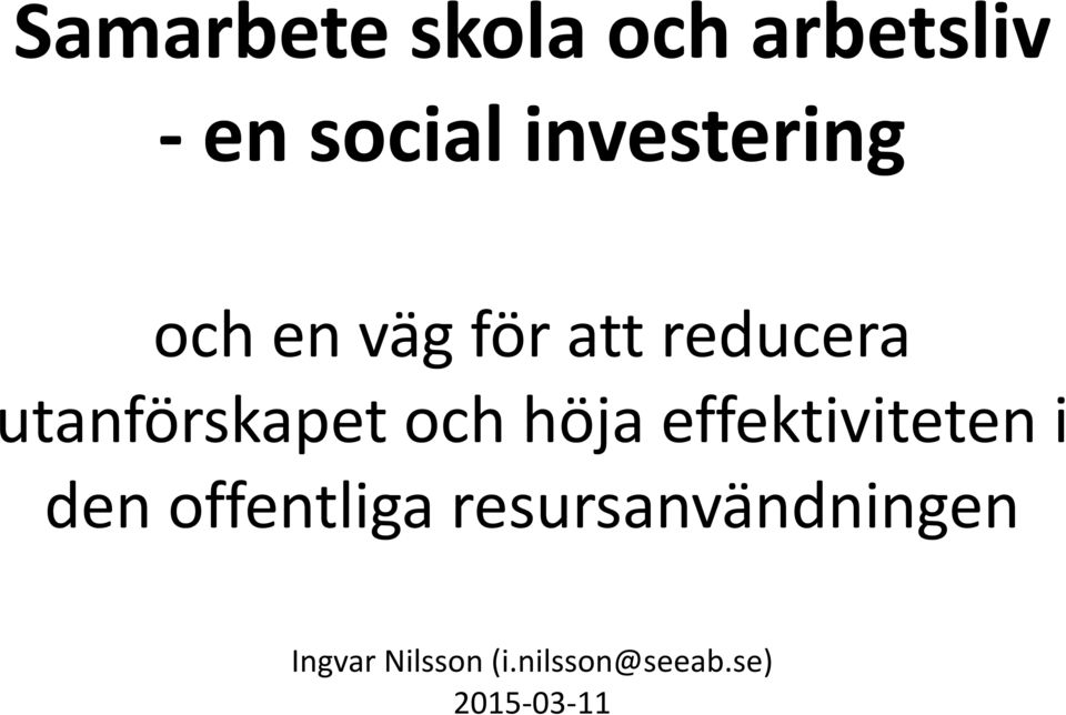 utanförskapet och höja effektiviteten i den