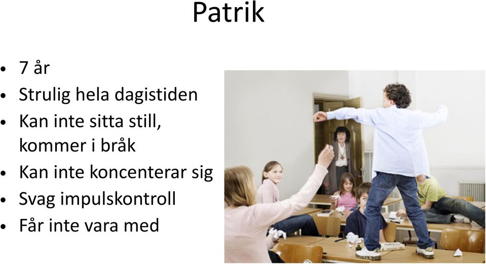 kommer i bråk Kan inte