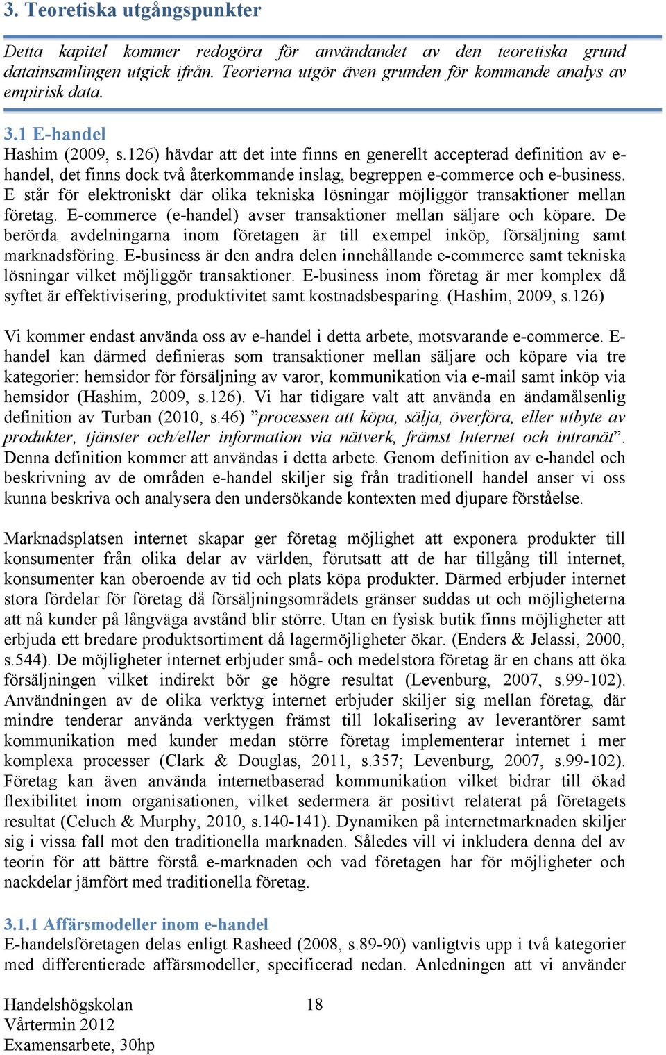 E står för elektroniskt där olika tekniska lösningar möjliggör transaktioner mellan företag. E-commerce (e-handel) avser transaktioner mellan säljare och köpare.