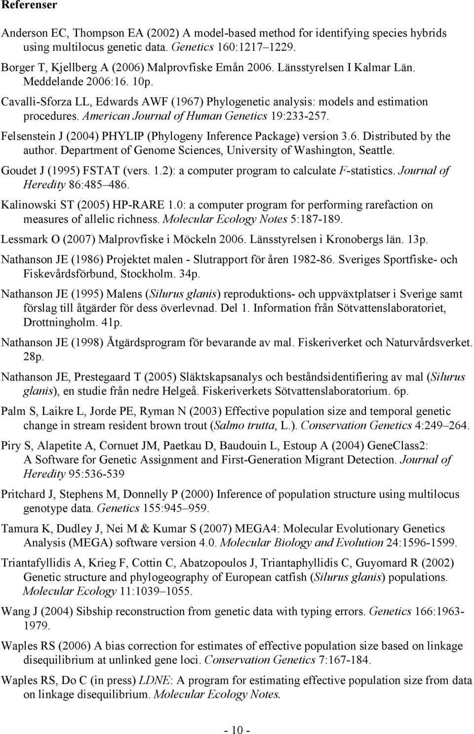 American Journal of Human Genetics 19:233-257. Felsenstein J (2004) PHYLIP (Phylogeny Inference Package) version 3.6. Distributed by the author.