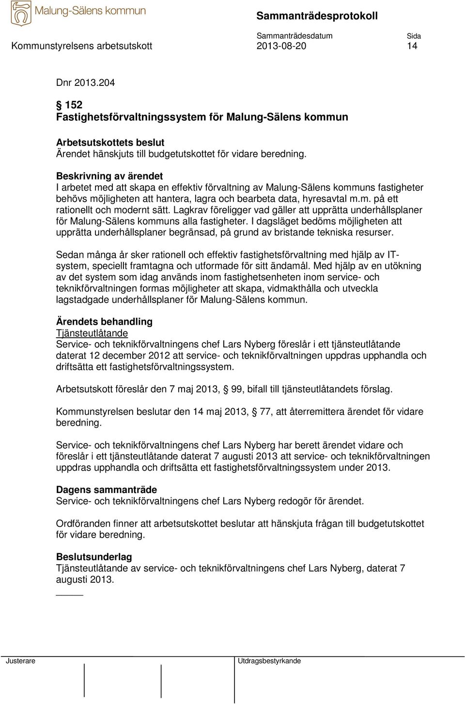 Lagkrav föreligger vad gäller att upprätta underhållsplaner för Malung-Sälens kommuns alla fastigheter.