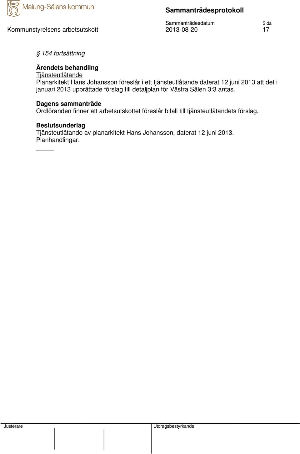 till detaljplan för Västra Sälen 3:3 antas.
