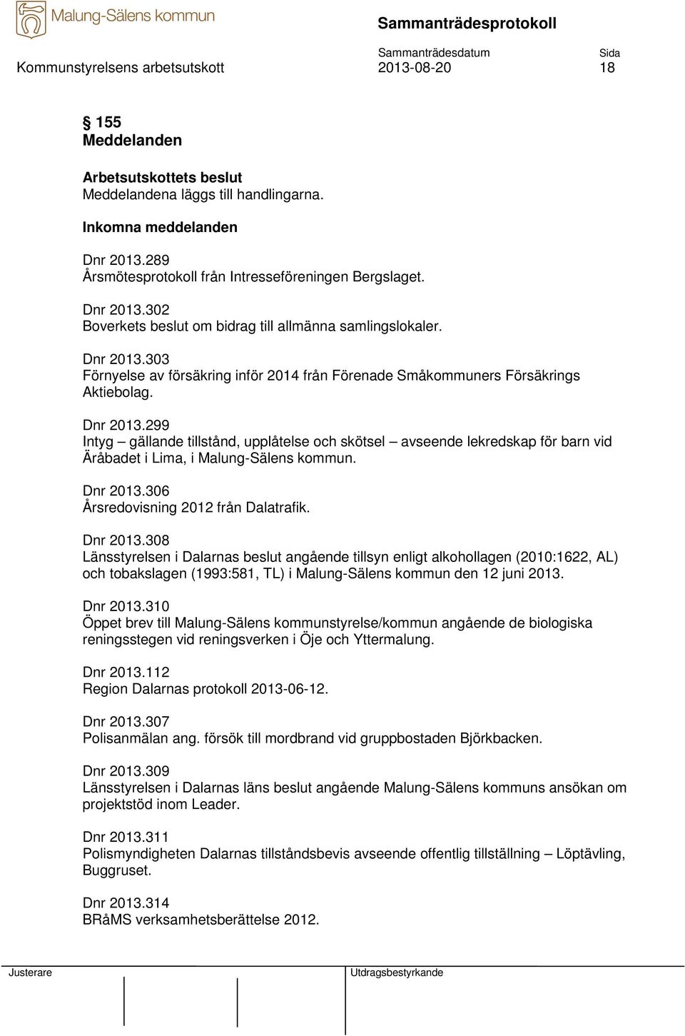 Dnr 2013.299 Intyg gällande tillstånd, upplåtelse och skötsel avseende lekredskap för barn vid Äråbadet i Lima, i Malung-Sälens kommun. Dnr 2013.