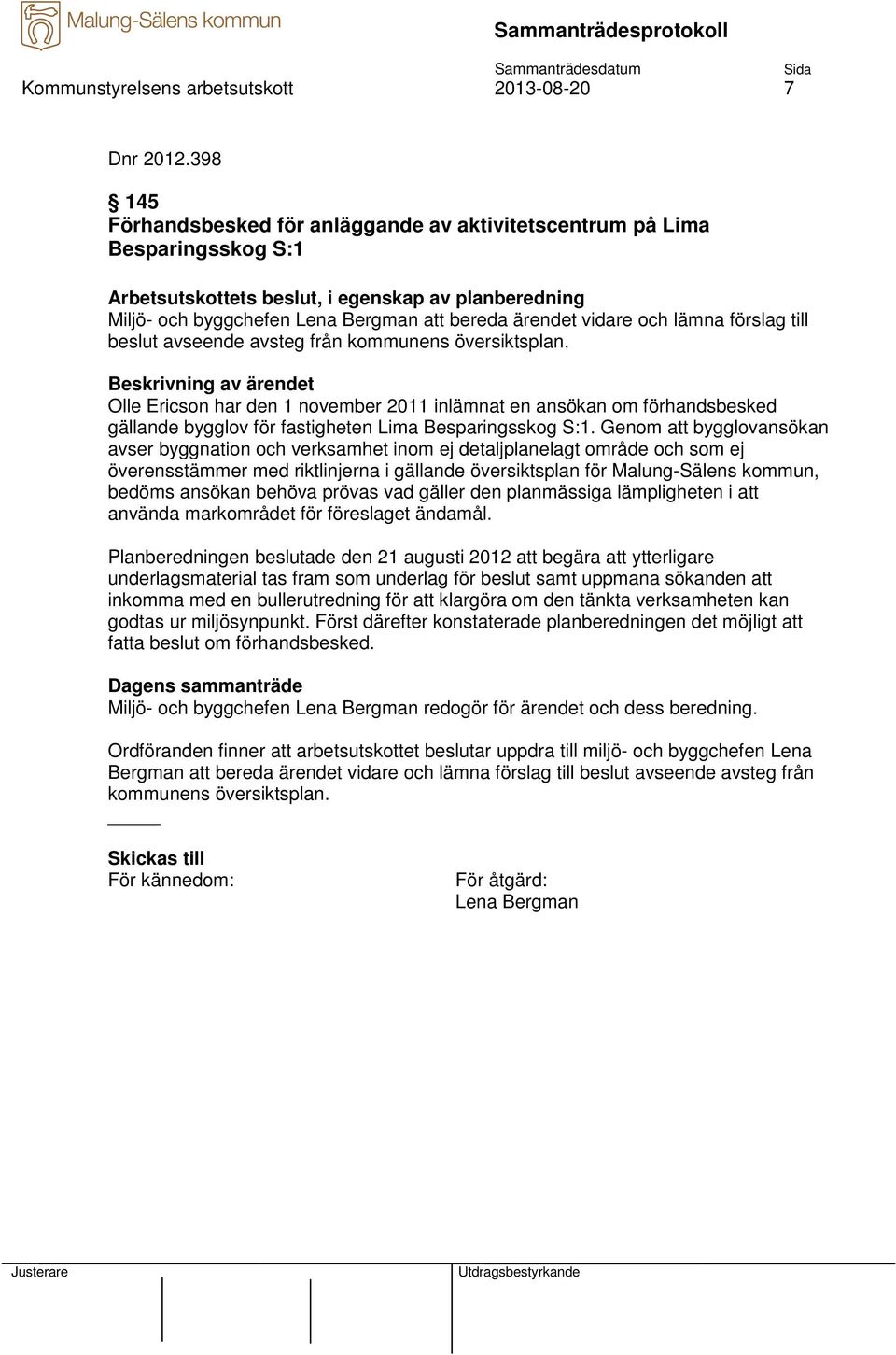 och lämna förslag till beslut avseende avsteg från kommunens översiktsplan.