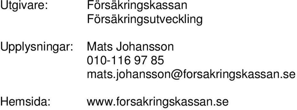Mats Johansson 010-116 97 85 mats.