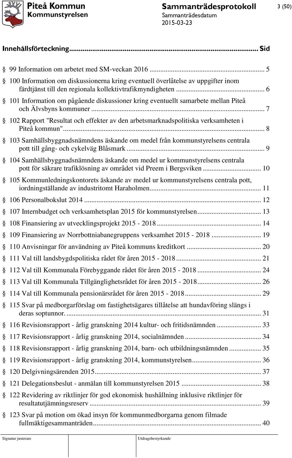.. 6 101 Information om pågående diskussioner kring eventuellt samarbete mellan Piteå och Älvsbyns kommuner.