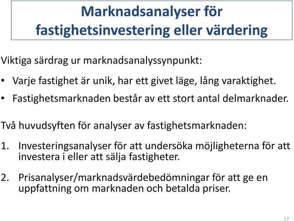 Två huvudsyften för analyser av fastighetsmarknaden: 1.