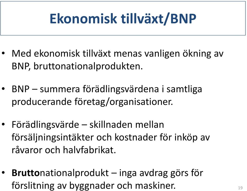 BNP summera förädlingsvärdena i samtliga producerande företag/organisationer.