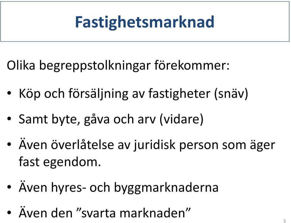 (vidare) Även överlåtelse av juridisk person som äger fast