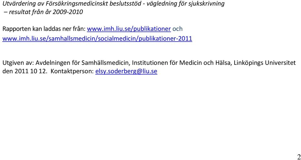 se/publikationer och www.imh.liu.